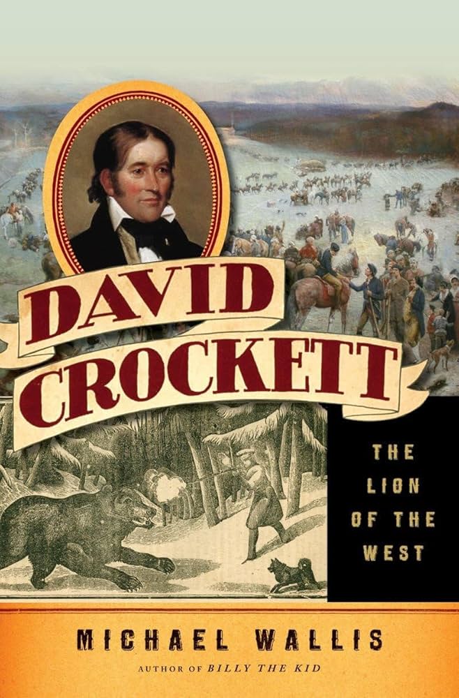 David Crockett: The Lion of the West: Wallis, Michael